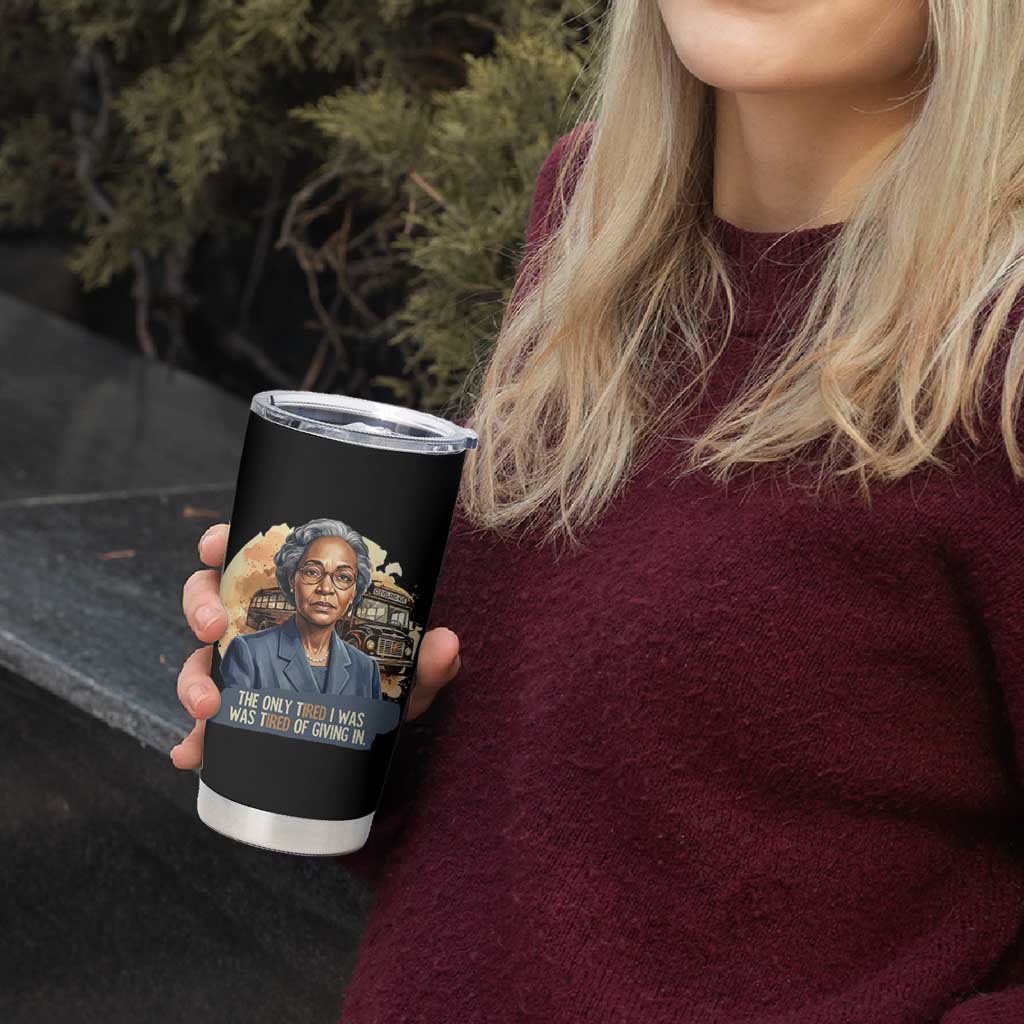 Rosa Parks Tired Of Giving In Tumbler Cup Civil Rights Activist