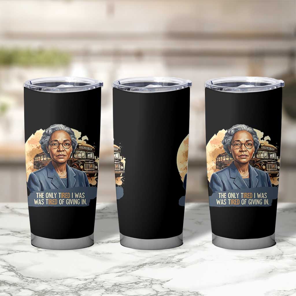Rosa Parks Tired Of Giving In Tumbler Cup Civil Rights Activist