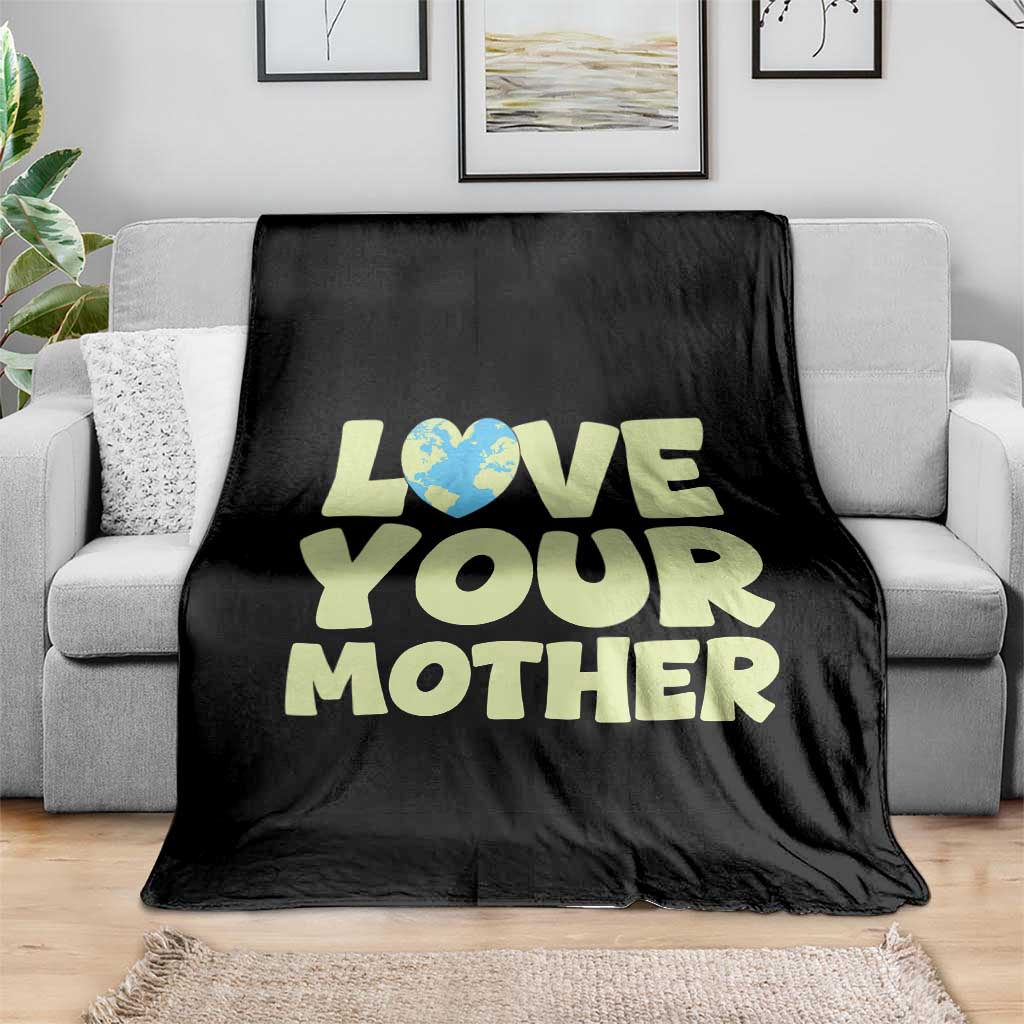 Love Your Mother Earth Day Throw Blanket Nature Lover Gift
