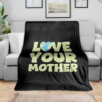 Love Your Mother Earth Day Throw Blanket Nature Lover Gift