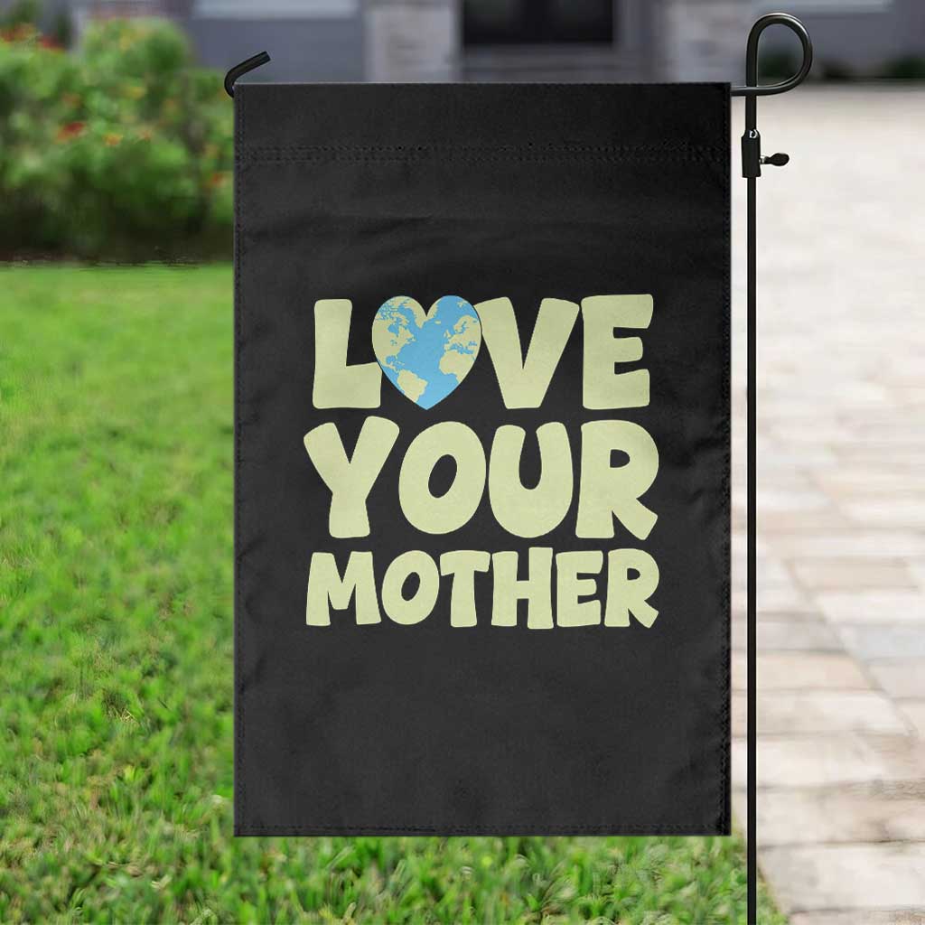 Love Your Mother Earth Day Garden Flag Nature Lover Gift