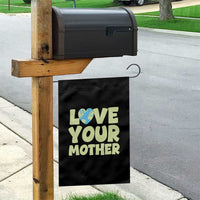 Love Your Mother Earth Day Garden Flag Nature Lover Gift