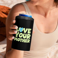 Love Your Mother Earth Day 4 in 1 Can Cooler Tumbler Nature Lover Gift