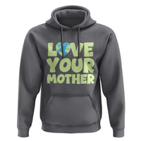 Love Your Mother Earth Day Hoodie Nature Lover Gift