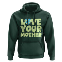 Love Your Mother Earth Day Hoodie Nature Lover Gift