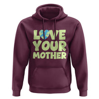 Love Your Mother Earth Day Hoodie Nature Lover Gift