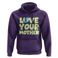 Love Your Mother Earth Day Hoodie Nature Lover Gift