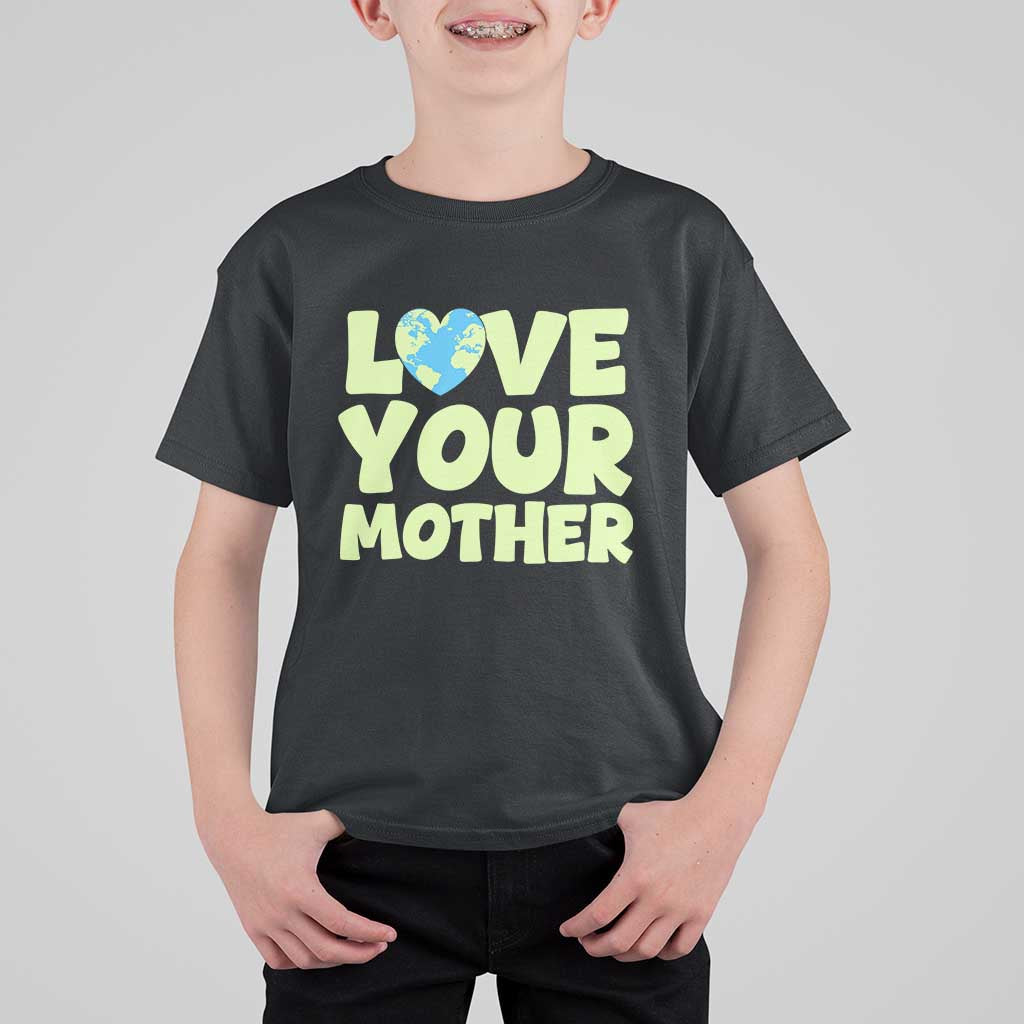 Love Your Mother Earth Day T Shirt For Kid Nature Lover Gift