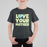 Love Your Mother Earth Day T Shirt For Kid Nature Lover Gift