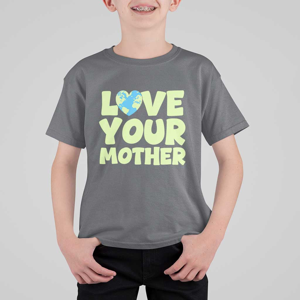 Love Your Mother Earth Day T Shirt For Kid Nature Lover Gift