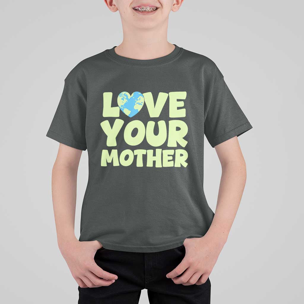 Love Your Mother Earth Day T Shirt For Kid Nature Lover Gift
