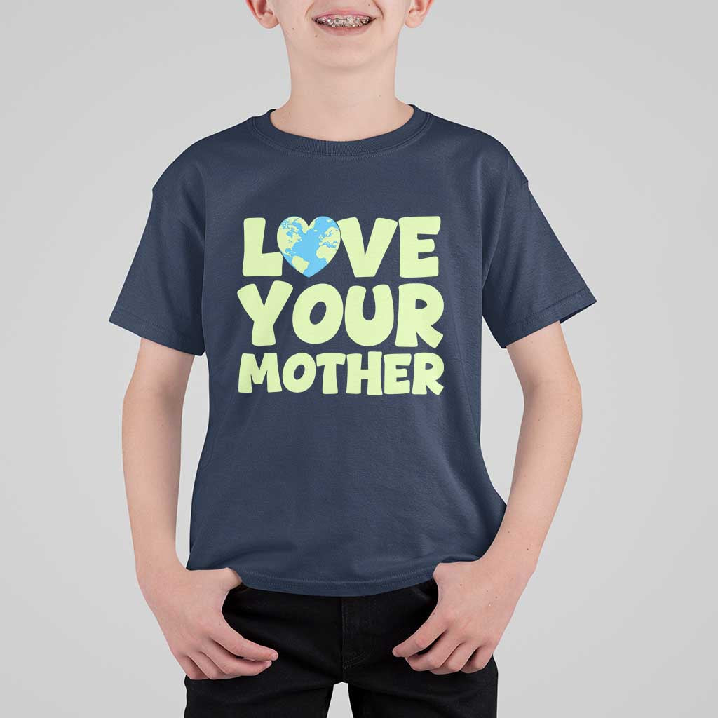 Love Your Mother Earth Day T Shirt For Kid Nature Lover Gift