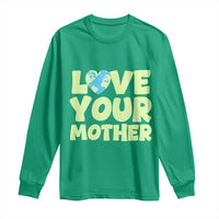 Love Your Mother Earth Day Long Sleeve Shirt Nature Lover Gift