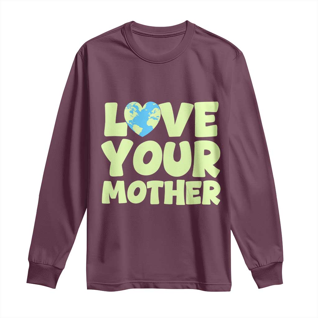 Love Your Mother Earth Day Long Sleeve Shirt Nature Lover Gift