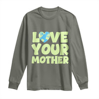 Love Your Mother Earth Day Long Sleeve Shirt Nature Lover Gift