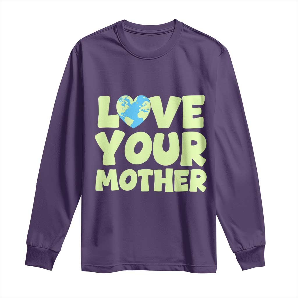 Love Your Mother Earth Day Long Sleeve Shirt Nature Lover Gift