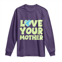 Love Your Mother Earth Day Long Sleeve Shirt Nature Lover Gift