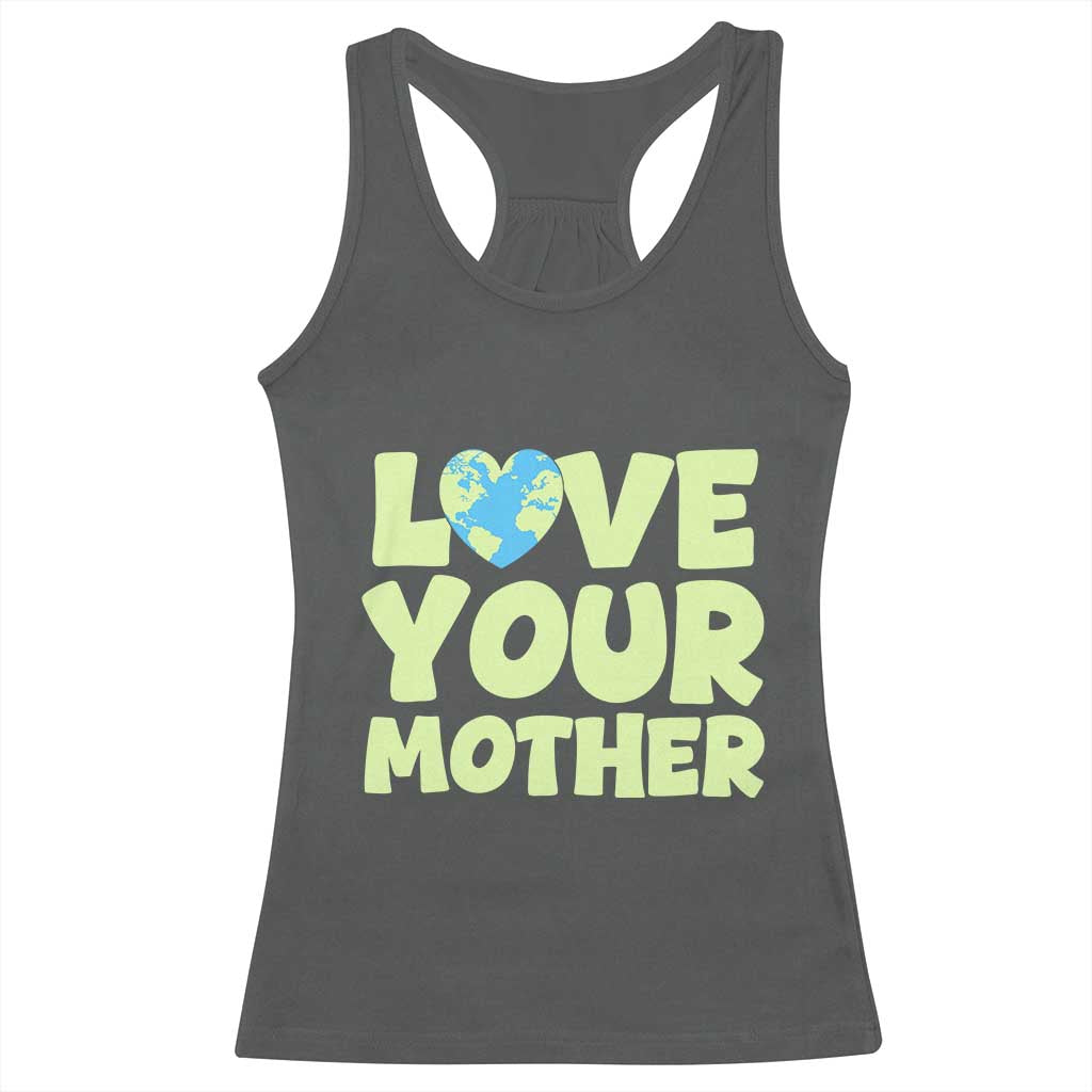 Love Your Mother Earth Day Racerback Tank Top Nature Lover Gift