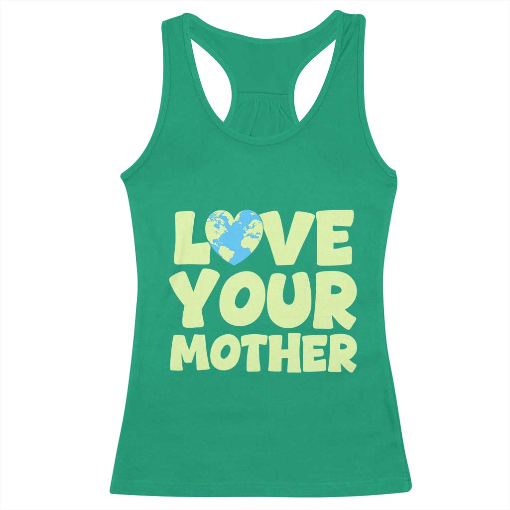 Love Your Mother Earth Day Racerback Tank Top Nature Lover Gift