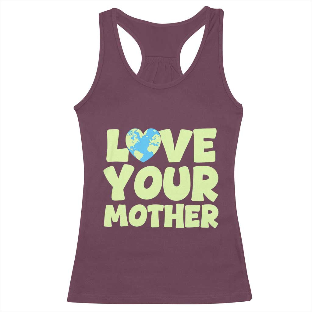 Love Your Mother Earth Day Racerback Tank Top Nature Lover Gift