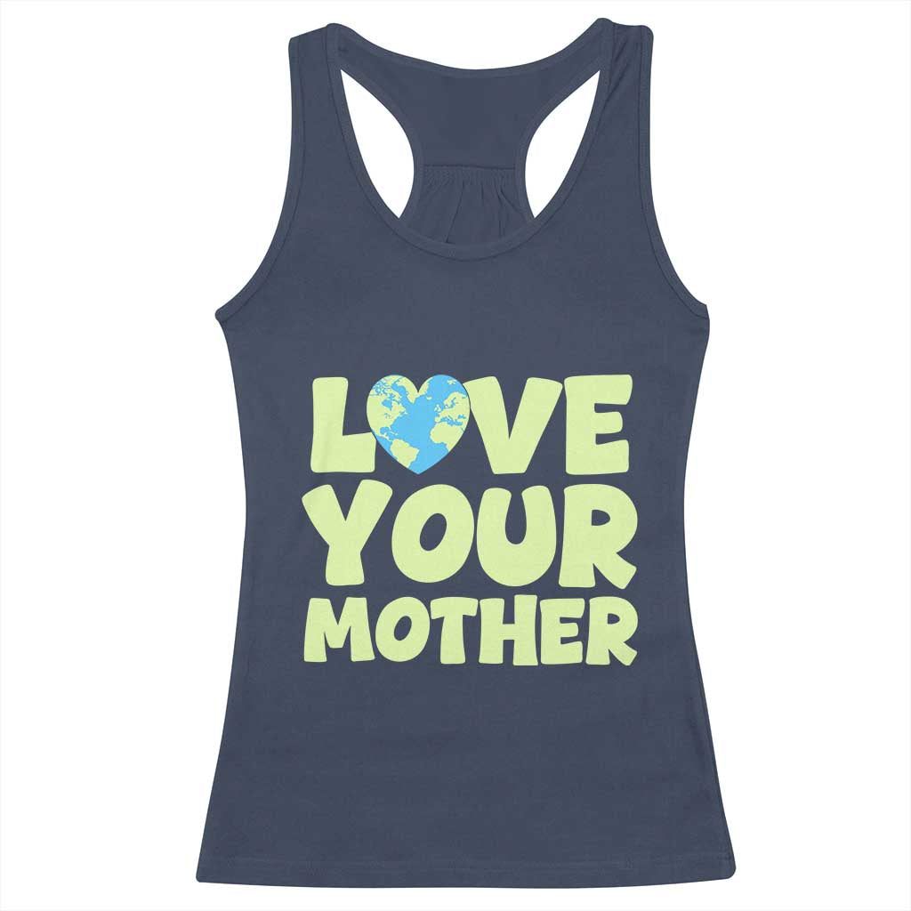 Love Your Mother Earth Day Racerback Tank Top Nature Lover Gift