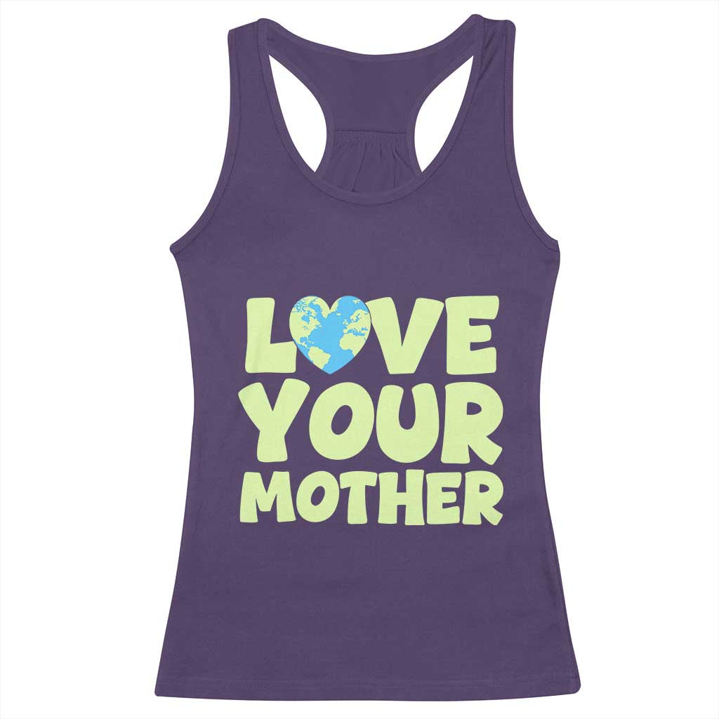 Love Your Mother Earth Day Racerback Tank Top Nature Lover Gift