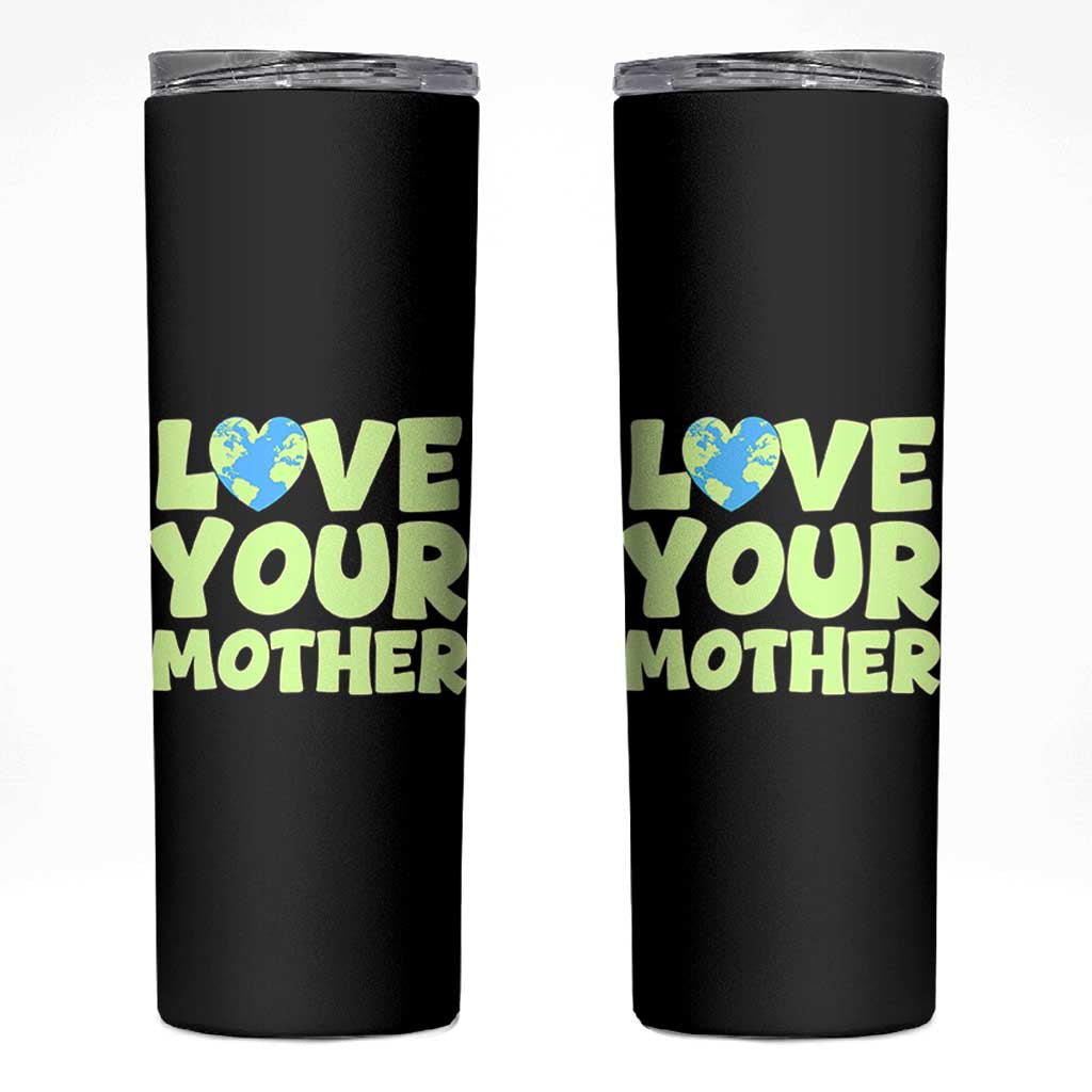 Love Your Mother Earth Day Skinny Tumbler Nature Lover Gift