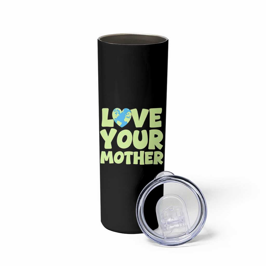 Love Your Mother Earth Day Skinny Tumbler Nature Lover Gift