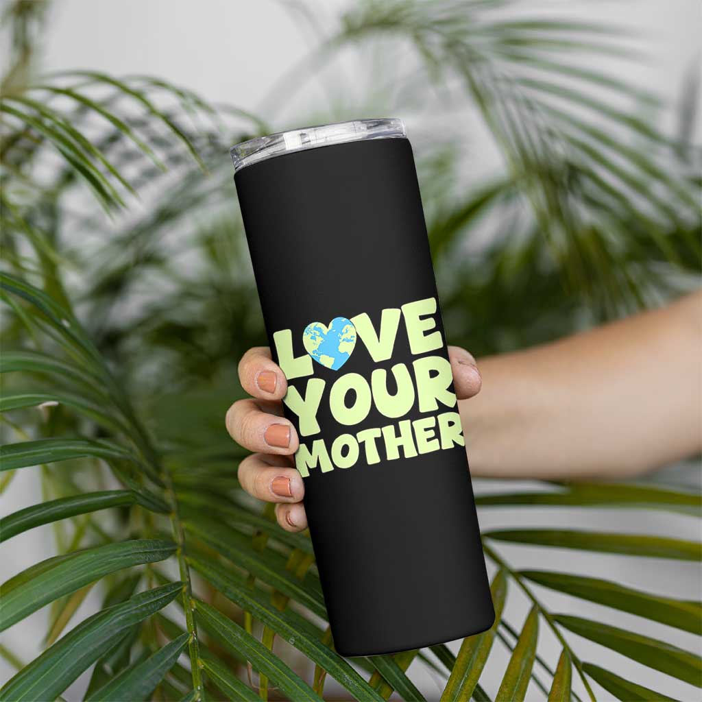 Love Your Mother Earth Day Skinny Tumbler Nature Lover Gift