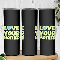 Love Your Mother Earth Day Skinny Tumbler Nature Lover Gift