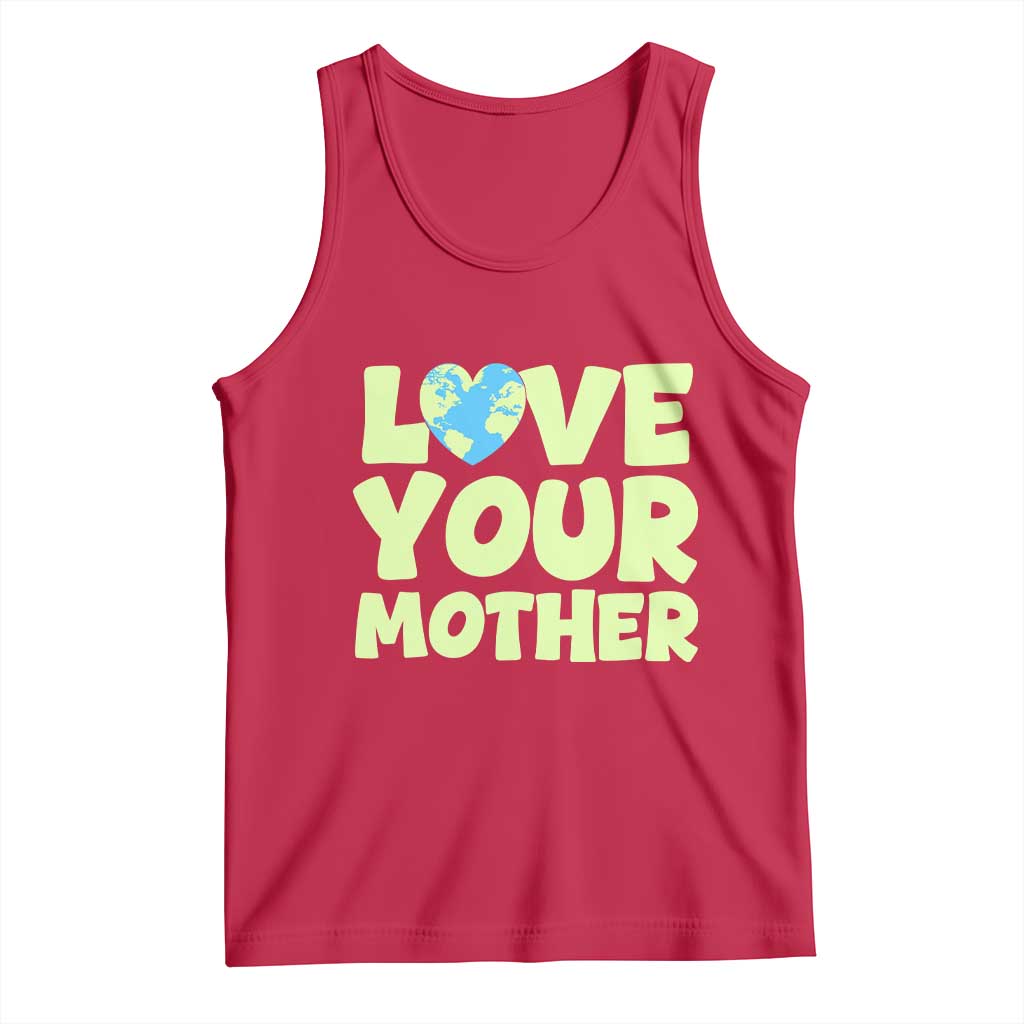 Love Your Mother Earth Day Tank Top Nature Lover Gift