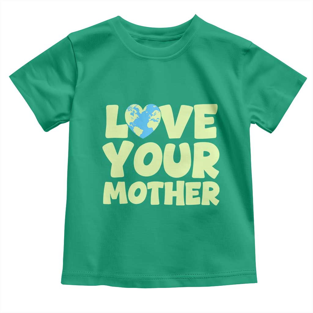 Love Your Mother Earth Day Toddler T Shirt Nature Lover Gift