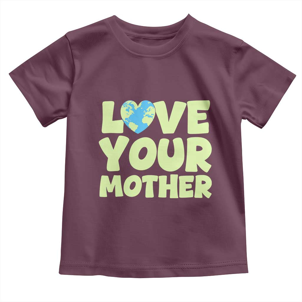 Love Your Mother Earth Day Toddler T Shirt Nature Lover Gift