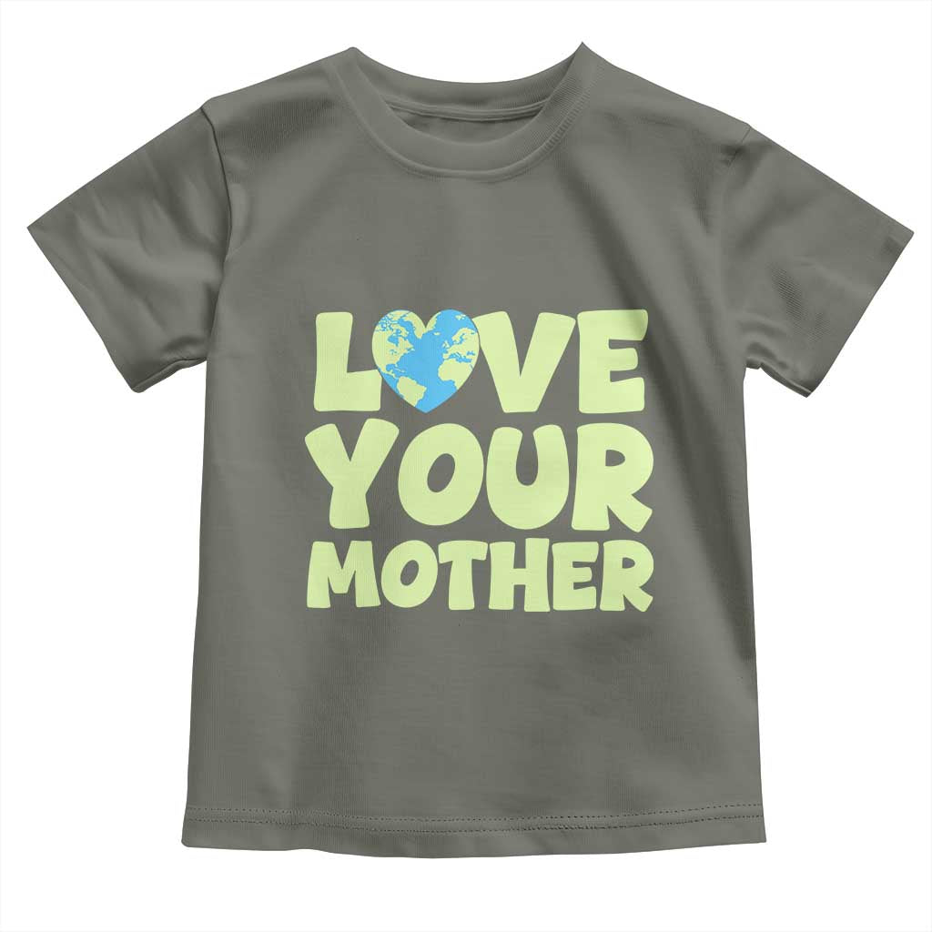 Love Your Mother Earth Day Toddler T Shirt Nature Lover Gift