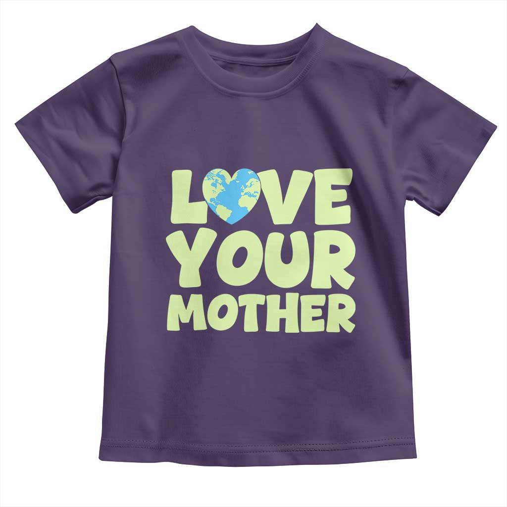 Love Your Mother Earth Day Toddler T Shirt Nature Lover Gift