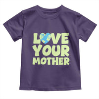 Love Your Mother Earth Day Toddler T Shirt Nature Lover Gift