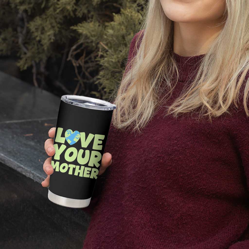 Love Your Mother Earth Day Tumbler Cup Nature Lover Gift