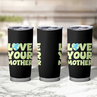 Love Your Mother Earth Day Tumbler Cup Nature Lover Gift
