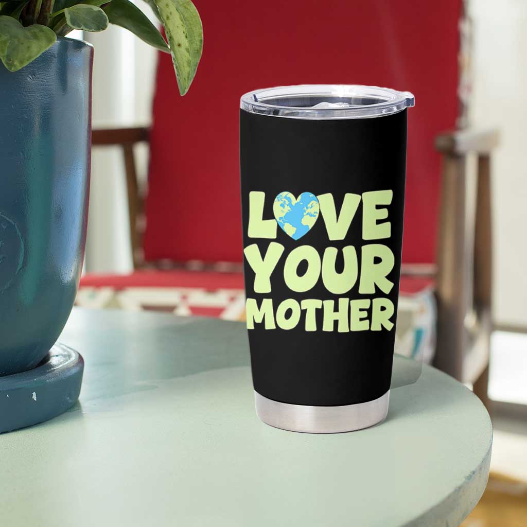 Love Your Mother Earth Day Tumbler Cup Nature Lover Gift