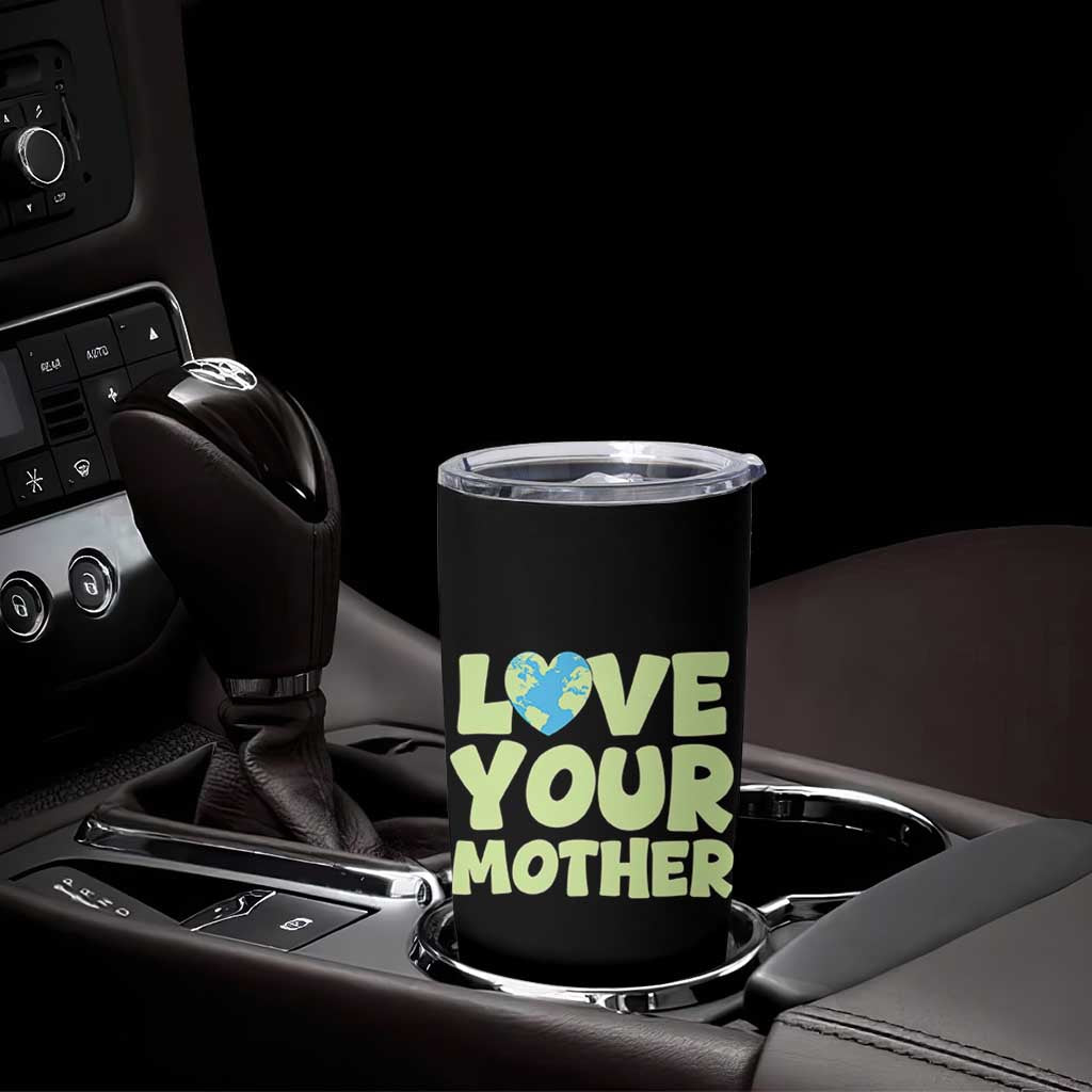 Love Your Mother Earth Day Tumbler Cup Nature Lover Gift