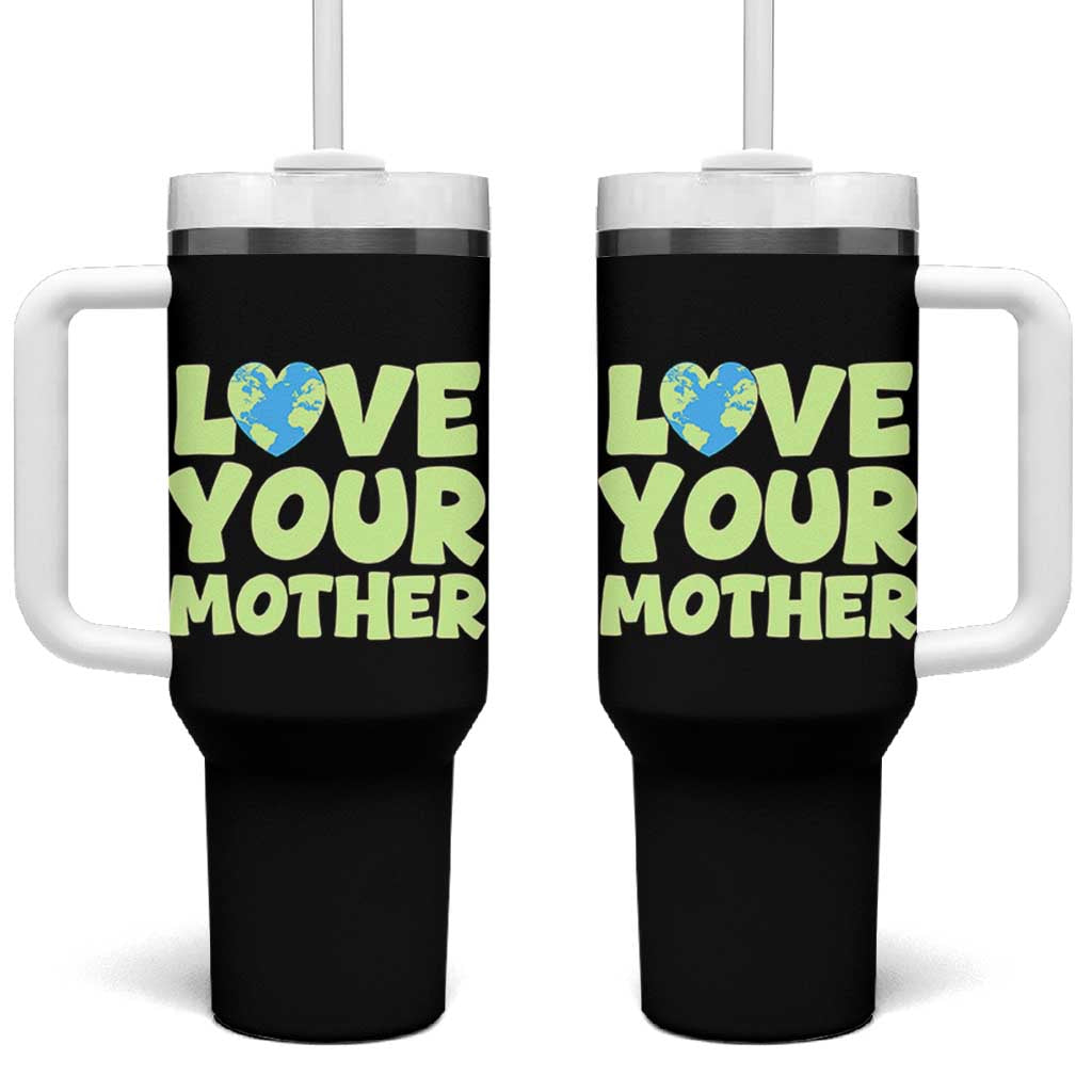 Love Your Mother Earth Day Tumbler With Handle Nature Lover Gift