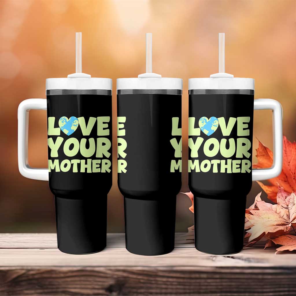 Love Your Mother Earth Day Tumbler With Handle Nature Lover Gift