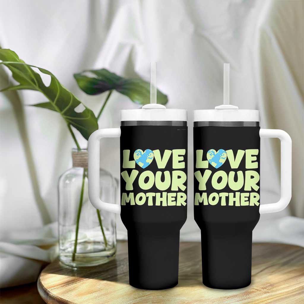 Love Your Mother Earth Day Tumbler With Handle Nature Lover Gift