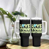 Love Your Mother Earth Day Tumbler With Handle Nature Lover Gift