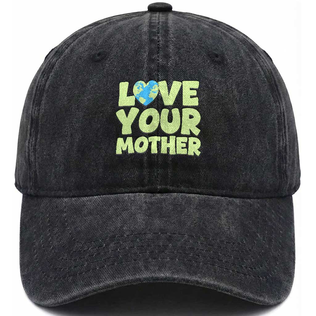 Love Your Mother Earth Day Washed Cotton Baseball Cap Nature Lover Gift