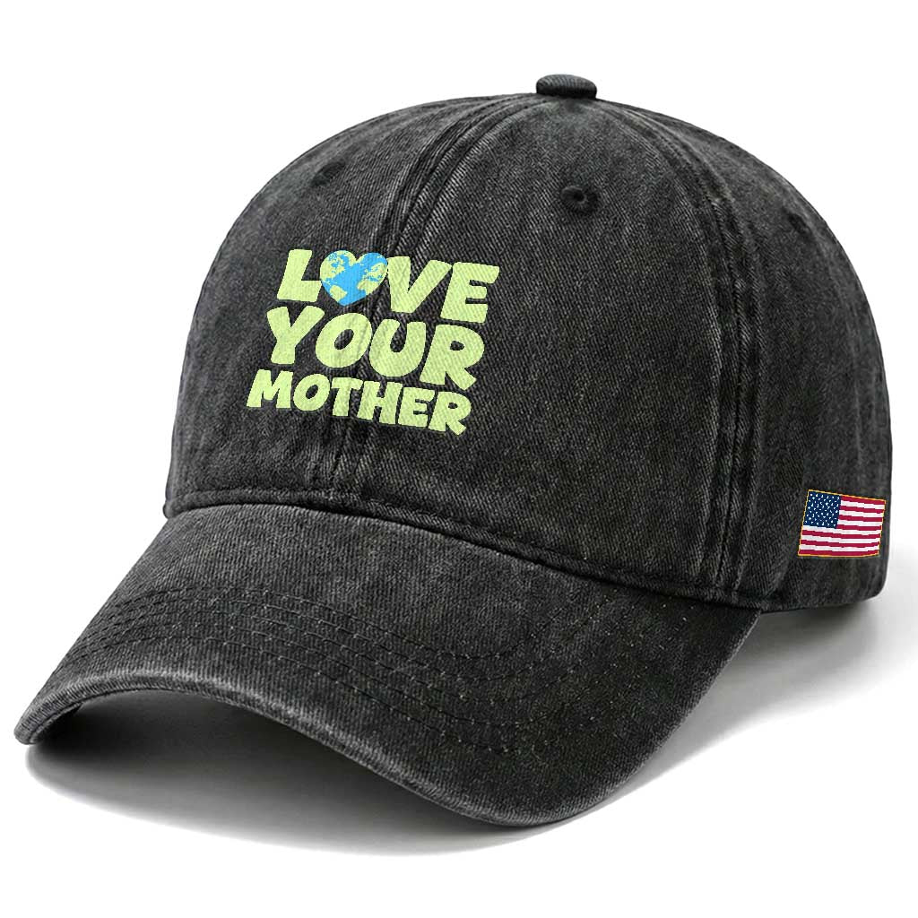 Love Your Mother Earth Day Washed Cotton Baseball Cap Nature Lover Gift