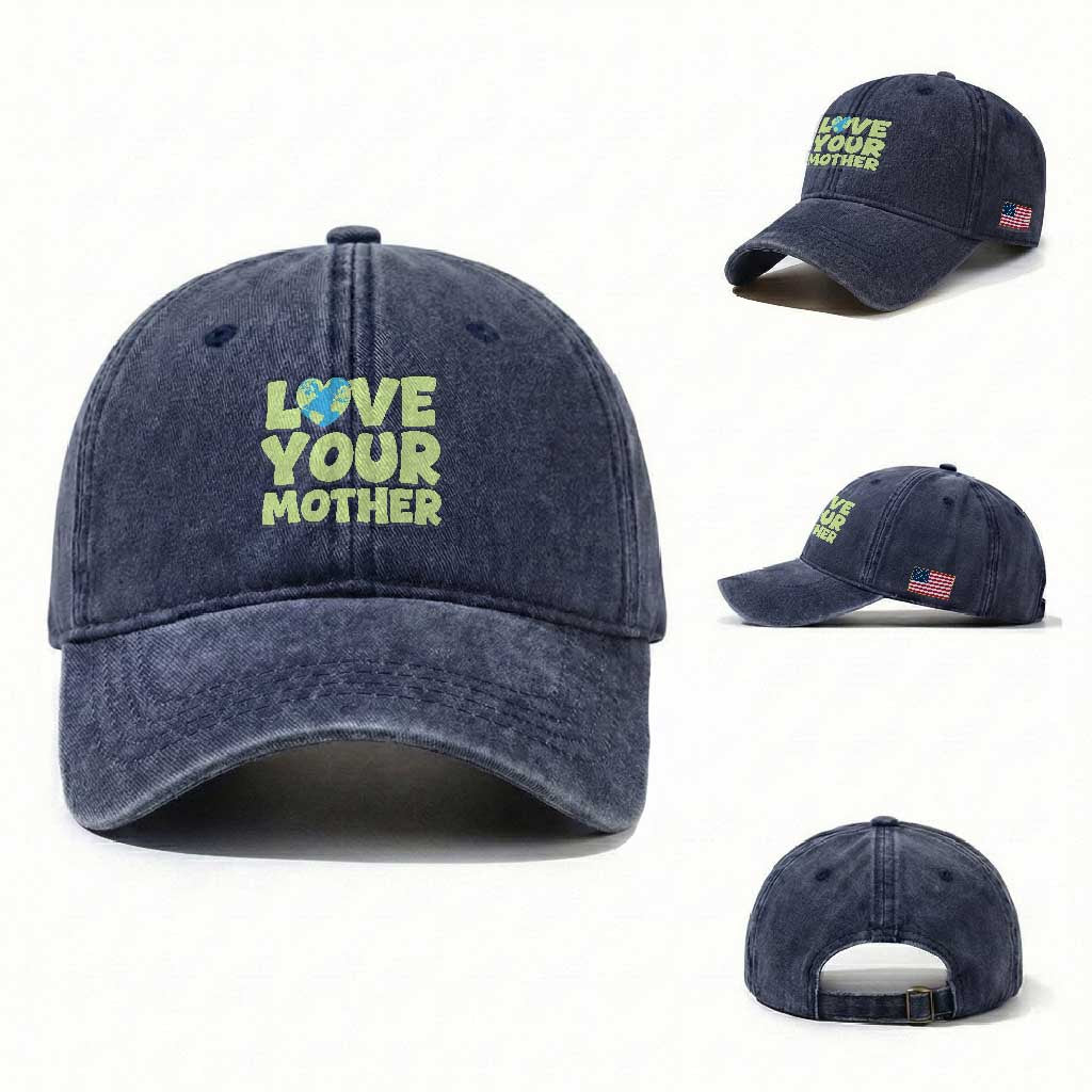 Love Your Mother Earth Day Washed Cotton Baseball Cap Nature Lover Gift
