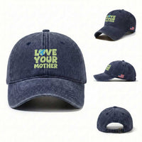 Love Your Mother Earth Day Washed Cotton Baseball Cap Nature Lover Gift