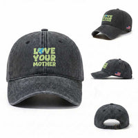 Love Your Mother Earth Day Washed Cotton Baseball Cap Nature Lover Gift