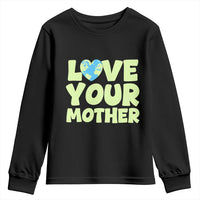 Love Your Mother Earth Day Youth Sweatshirt Nature Lover Gift